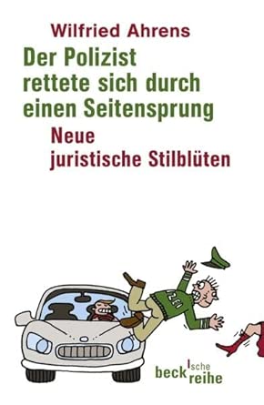 Der Polizist rettet sich durch einen Seitensprung: Neue juristische Stilblüten book cover