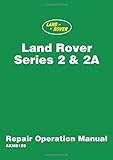  LAND ROVER Series 2 & 2A REPAIR OPERATION MANUAL AKM8159: Workshop Manual