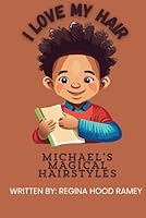 I Love My Hair /Micheal’s Magical Hairstyles B0DBHGXD7G Book Cover