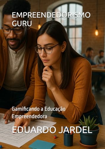 Empreendedorismo Guru: Gamificando a Educação Empreendedora (Port...