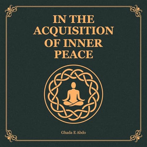 In the Acquisition of Inner Peace (Authored by Ghada E Abdo) episode artwork