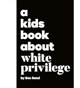 A Kids Book About White Privilege