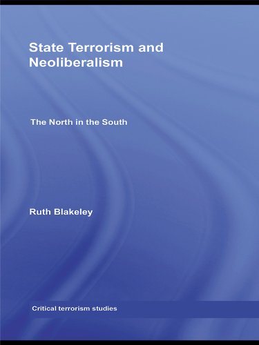 State Terrorism and Neoliberalism: The North in the South (Routledge Critical Terrorism Studies)      1st Edition, Kindle Edition