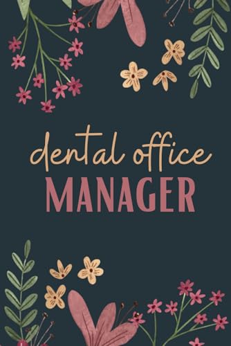 Dental Office Manager Notebook (6 x 9 Inches): Blank Lined Paper Journal With Modern Floral Cover - A Perfect Appreciation Gift for Managers and Administrators