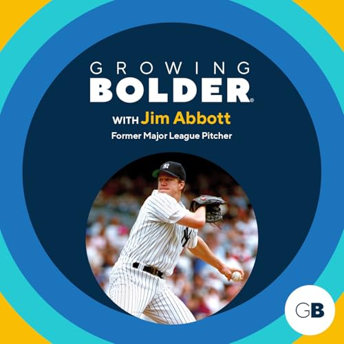 Growing Bolder: Former Major League Pitcher Jim Abbott; Skateboarding Hall of Famer David Hackett cover art