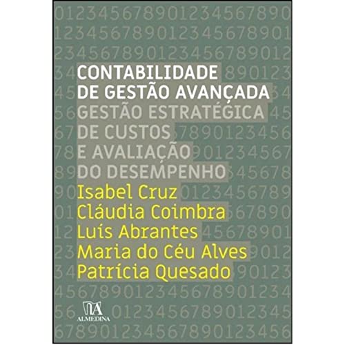 Contabilidade de gestão avançada: gestão estratégica de custos e avaliação do desempenho