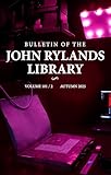 Bulletin of the John Rylands Library 101/2: Imaging Heritage Science Initiatives at The John Rylands Research Institute and Library