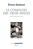 Le Complexe des trois singes: Essai sur l'animalité humaine 2021174743 Book Cover