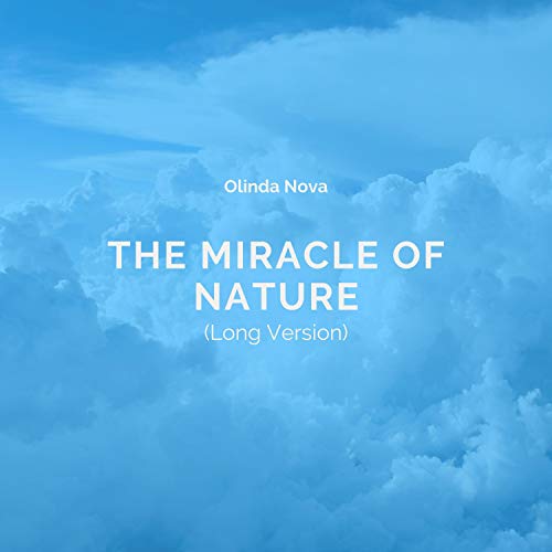 The Miracle of Nature (Long Version)