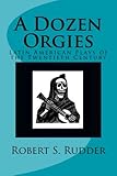 A Dozen Orgies: Latin American Plays of the Twentieth Century