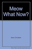 Meow, What Now? 188061278X Book Cover