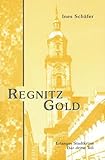  Regnitzgold: Erlanger Stadtkrimi - der dritte Teil (Frankenkrimi von Ines Schäfer)