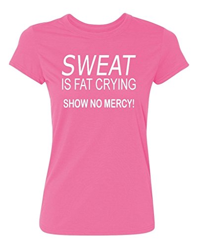 P&B Sweat Is Fat Craying Show No Mercy Women's T-shirt