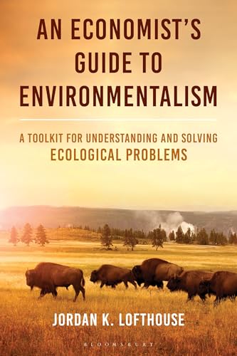 An Economist's Guide to Environmentalism: A Toolkit for Understanding and Solving Ecological Problems