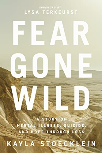Fear Gone Wild: A Story of Mental Illness, Suicide, and