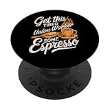 Hol diesem müden Gewerkschaftsarbeiter etwas Espresso Lustiger Gewerkschaftsarbeiter PopSockets Klebender PopGrip