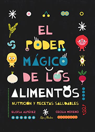 El poder mágico de los alimentos: Nutrición y recetas saludables (KOREANDER DE LIBROS EXTRAORDINARIOS)