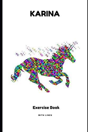 EXERCISE BOOK FOR KARINA: LINED EXERCISE BOOK - PERSONALIZED FOR THE GIVEN NAME KARINA - IDEAL FOR SCHOOL AND HOMEWORK - NICE UNICORN DESIGN - PRESENT GIFT FOR GIRLS (EXERCISE BOOK WHITE UNICORN)