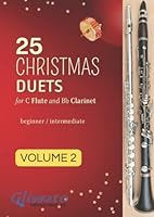 25 Christmas Duets for Flute and Clarinet - volume 2: easy for beginner/intermediate (50 Christmas Duets for Flute and Clarinet) B0BDXJMSTC Book Cover