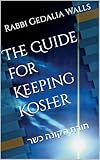 The Guide for Keeping Kosher: Instruction manual for a kosher home