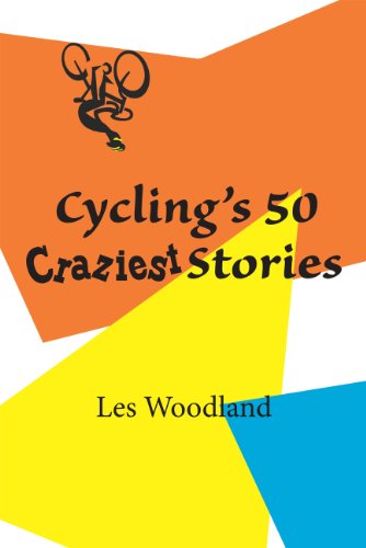 Cycling's 50 Craziest Stories