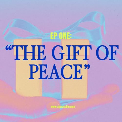 Ep. One: The Gift of Peace