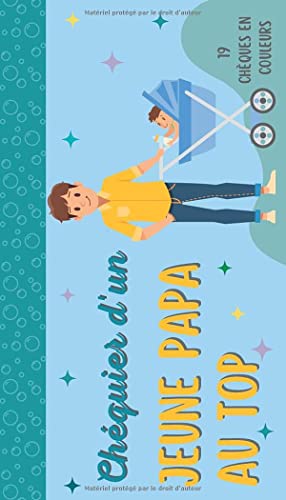 Chéquier d’un jeune papa au top: Carnet de bons à offrir à un papa ou à mettre dans une boîte à papa⎮19 chèques en couleurs⎮Cadeau de naissance original pour jeune papa