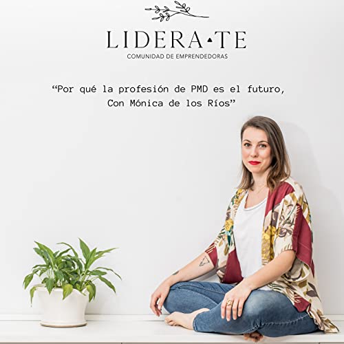 Por qué la profesión de PMD es el futuro, con Mónica de los Ríos