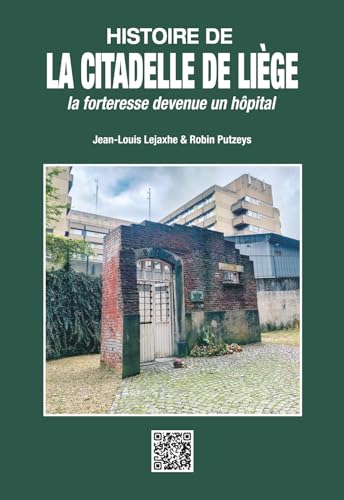 Histoire de la Citadelle de Liège: la forteresse devenue un hôpital