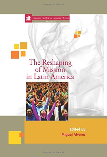 Buy The Reshaping of Mission in Latin America: 30 (Regnum Edinburgh Centenary) — BookShops.in