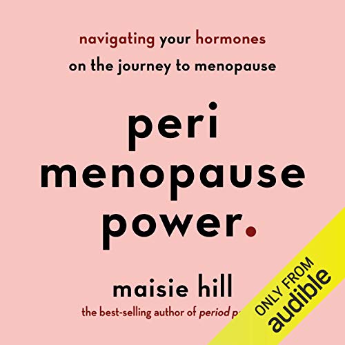 Perimenopause Power (Audible Audio Edition) Maisie Hill