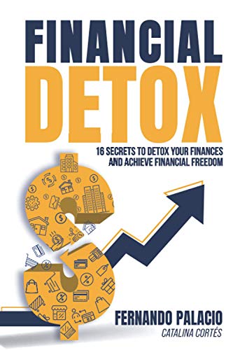 FINANCIAL DETOX: 16 SECRETS TO DETOX YOUR FINANCES AND ACHIEVE FINANCIAL FREEDOM