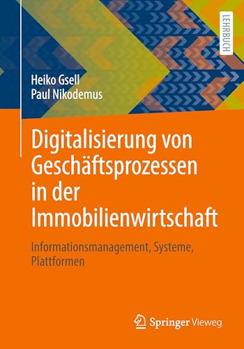 Digitalisierung von Geschäftsprozessen in der Immobilienwirtschaft: Informationsmanagement, Systeme, Plattformen