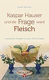 kaspar hauser film andre eisermann  Kaspar Hauser und die Frage ward Fleisch: Literarische Arbeiten zu dem Kind Europas