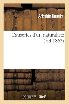 Paperback Causeries d'Un Naturaliste, Par A. Dupuis, [French] Book