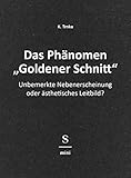Das Phänomen "Goldener Schnitt": Unbemerkte Nebenerscheinung oder ästhetisches Leitbild? - K. Trnka 