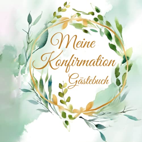 Meine Konfirmation Gästebuch: Buch für die Feier in der sich alle Gäste...