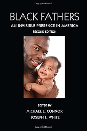 Black Fathers: An Invisible Presence in America, Second Edition (2011-04-28)