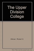 The upper division college (The Jossey-Bass series in higher education) 0875890652 Book Cover