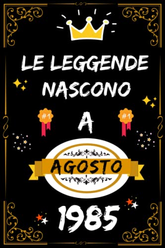 LE LEGGENDE NASCONO A AGOSTO 1985: regali compleanno uomo e donna, 37 anni di compleanno regalo uomo e donna 37 anni, regalo per lui/lei, Taccuino da110 pagine