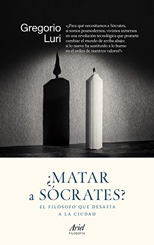 ¿Matar a Sócrates?: El filósofo que desafía a la ciudad (Ariel Filosofía) ¿Matar a Sócrates?: El filósofo que desafía a la ciudad (Ariel Filosofía)