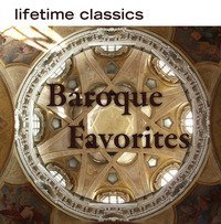 Lifetime Classics: Baroque Favorites [Audio CD]