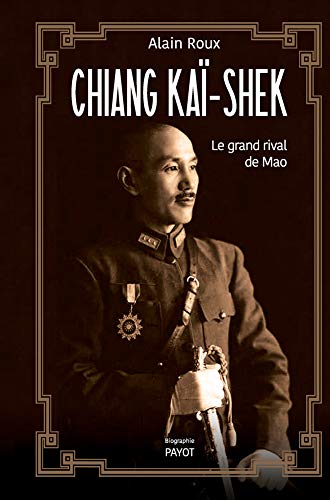 Chiang Kaï-shek : Le grand rival de Mao