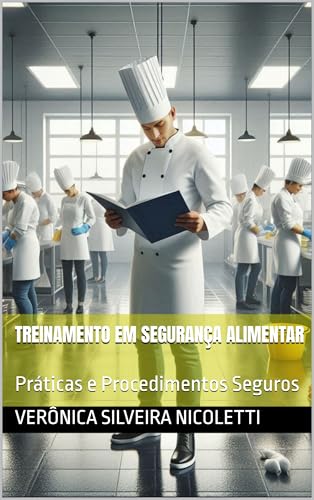 Treinamento em Segurança Alimentar: Práticas e Procedimentos Seguros (Tudo de Gastronomia Livro 1)