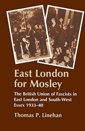 East London for Mosley: The British Union of Fascists in East London and South-West Essex 1933-40 book cover