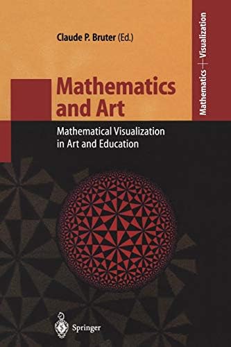 Mathematics and Art: Mathematical Visualization in Art and Education (Mathematics and Visualization)