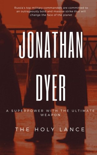 The Holy Lance: A Superpower with the ultimate ... 0995653445 Book Cover