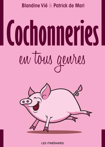 Cochonneries en tous genres