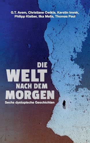 Die Welt nach dem Morgen: Sechs dystopische Geschichten