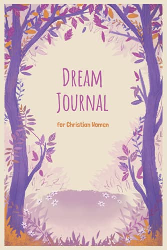 Dream Journal for Christian Women: Guided with Scriptures and Prompts